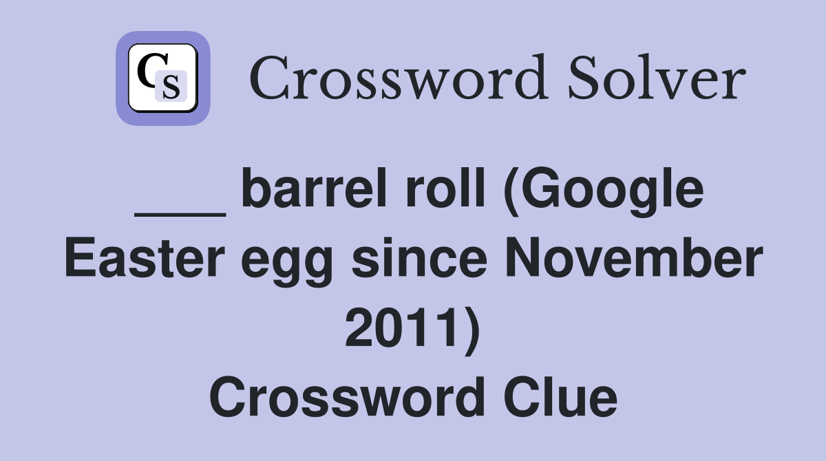 barrel roll (Google Easter egg since November 2011) - Crossword Clue ...